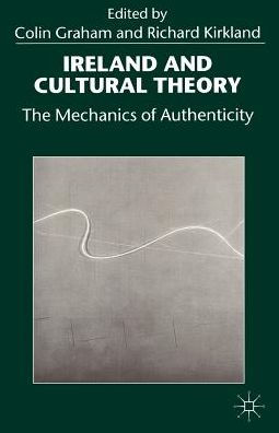 Ireland and Cultural Theory: The Mechanics of Authenticity