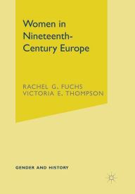 Title: Women in Nineteenth-Century Europe / Edition 1, Author: Rachel Fuchs