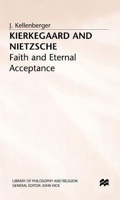 Kierkegaard and Nietzsche: Faith and Eternal Acceptance