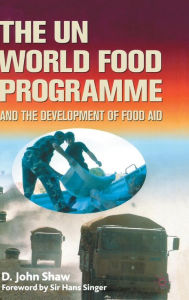 Title: The UN World Food Programme and the Development of Food Aid, Author: D. Shaw