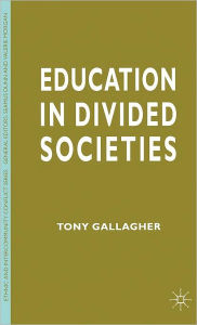 Title: Education in Divided Societies (Ethic and Intercommunity Conflict Series), Author: T. Gallagher