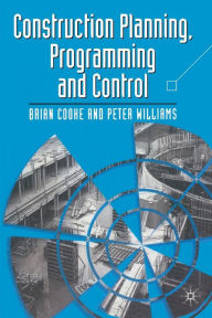 Title: Construction Planning, Programming and Control, Author: B. Cooke