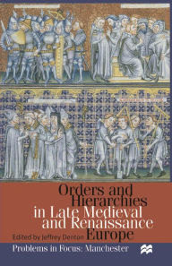 Title: Orders and Hierarchies in Late Medieval and Renaissance Europe, Author: Jeff Denton