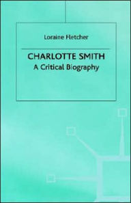 Title: Charlotte Smith: A Critical Biography, Author: Loraine  Fletcher