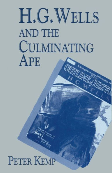 H. G. Wells and the Culminating Ape: Biological Imperatives and Imaginative Obsessions