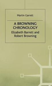Title: A Browning Chronology: Elizabeth Barrett and Robert Browning, Author: M. Garrett