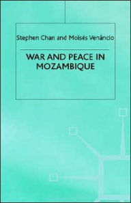 Title: War and Peace in Mozambique, Author: Stephen Chan