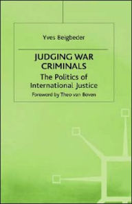 Title: Judging War Criminals: The Politics of International Justice, Author: Y. Beigbeder