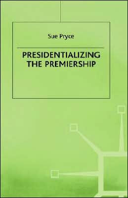Presidentializing the Premiership: The Prime Ministerial Advisory System and the Constitution