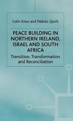 Peacebuilding in Northern Ireland, Israel and South Africa: Transition, Transformation and Reconciliation