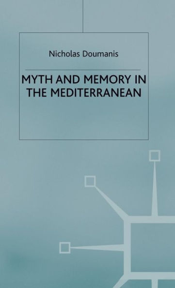 Myth and Memory in the Mediterranean: Remembering Fascism's Empire