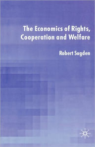 Title: The Economics of Rights, Co-operation and Welfare, Author: R. Sugden