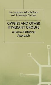 Title: Gypsies and Other Itinerant Groups: A Socio-Historical Approach, Author: Leo Lucassen