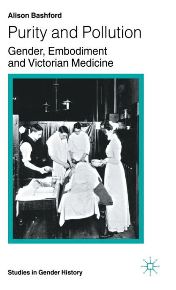 Purity and Pollution: Gender, Embodiment and Victorian Medicine