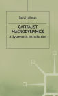 Capitalist Macrodynamics: A Systematic Introduction