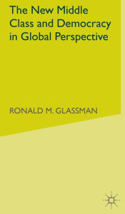 Title: The New Middle Class and Democracy in Global Perspective, Author: R. Glassman