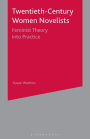 Twentieth-Century Women Novelists: Feminist Theory into Practice