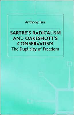 Sartre's Radicalism and Oakeshott's Conservatism: The Duplicity of Freedom