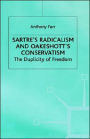 Sartre's Radicalism and Oakeshott's Conservatism: The Duplicity of Freedom