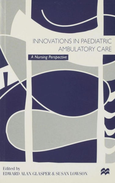 Innovations in Paediatric Ambulatory Care: A Nursing Perspective