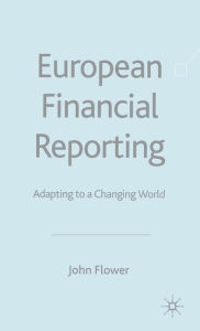 Title: European Financial Reporting: Adapting to a Changing World, Author: J. Flower