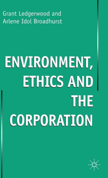 Enviroment, Ethics and the Corporation