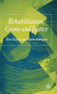 Title: Rehabilitation, Crime and Justice, Author: P. Raynor