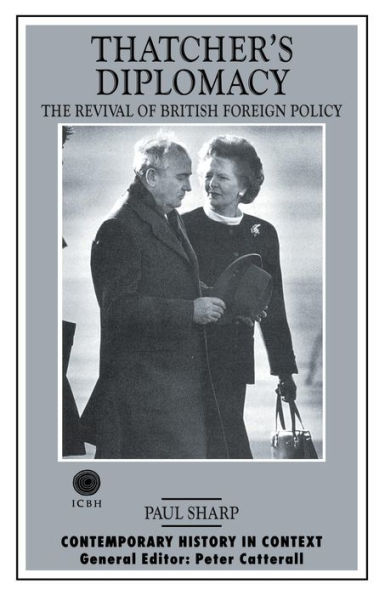 Thatcher's Diplomacy: The Revival of British Foreign Policy