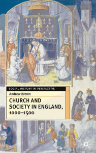 Title: Church And Society In England 1000-1500, Author: Andrew Brown