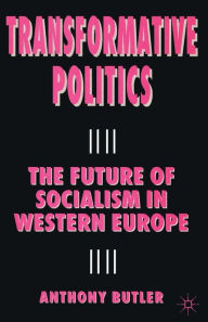 Title: Transformative Politics: The Future of Socialism in Western Europe, Author: A. Butler