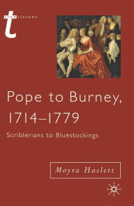 Title: Pope to Burney, 1714-1779: Scriblerians to Bluestockings, Author: Moyra Haslett