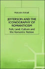 Jefferson and the Iconography of Romanticism: Folk, Land, Culture, and the Romantic Nation