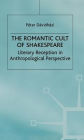 The Romantic Cult of Shakespeare: Literary Reception in Anthropological Perspective