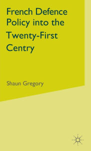 Title: French Defence Policy into the Twenty-First Century, Author: S. Gregory