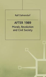 Title: After 1989: Morals, Revolution and Civil Society, Author: Ralf Dahrendorf