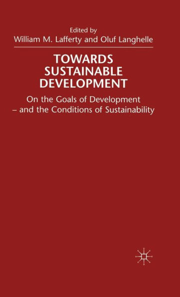 Towards Sustainable Development: On the Goals of Development - and the Conditions of Sustainability