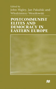 Title: Postcommunist Elites and Democracy in Eastern Europe, Author: John Higley