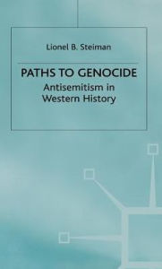 Title: Paths to Genocide: Antisemitism in Western History, Author: L. Steiman