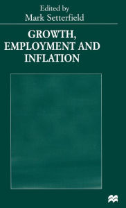 Title: Growth, Employment and Inflation: Essays in Honour of John Cornwall, Author: Mark Setterfield