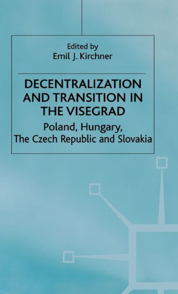 Decentralization and Transition in the Visegrad: Poland, Hungary, the Czech Republic and Slovakia