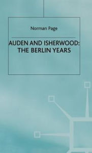 Title: Auden and Isherwood: The Berlin Years, Author: Norman Page