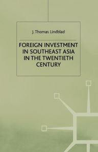 Title: Foreign Investment in Southeast Asia in the Twentieth Century, Author: J. Lindblad