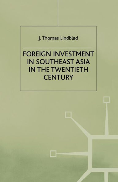 Foreign Investment in Southeast Asia in the Twentieth Century