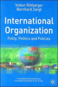 Title: International Organization: Polity, Politics and Policies / Edition 1, Author: Volker Rittberger