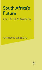 Title: South Africa's Future: From Crisis to Prosperity, Author: A. Ginsberg