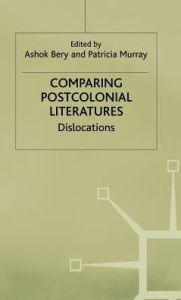 Title: Comparing Postcolonial Literatures: Dislocations, Author: A. Bery