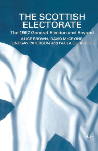 Title: The Scottish Electorate: The 1997 General Election and Beyond, Author: A. Brown