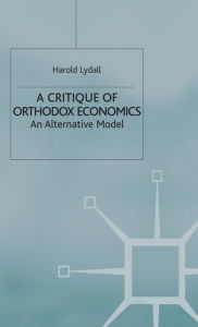 Title: A Critique of Orthodox Economics: An Alternative Model, Author: H. Lydall