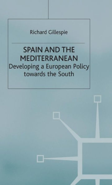 Spain and the Mediterranean: Developing a European Policy towards the South