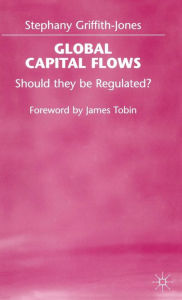 Title: Global Capital Flows: Should they be Regulated?, Author: Stephany Griffith-Jones